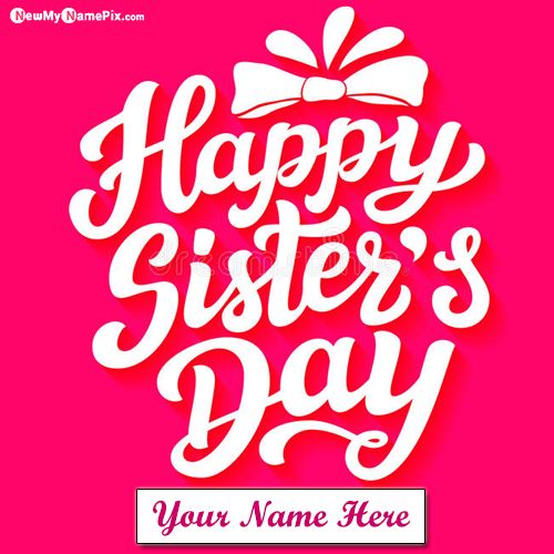 Latest Happy Sister Day Wishes Personalized Name